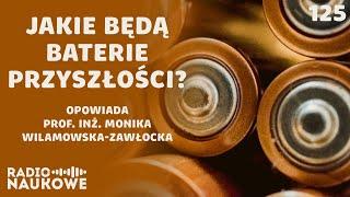 Magazynowanie energii – idzie nowe w świecie baterii?  prof. inż. Monika Wilamowska-Zawłocka