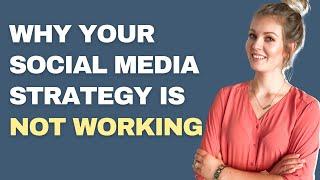Why your social media strategy is NOT working