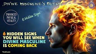 6 Hidden Signs You Will See When DIVINE MASCULINE Is Coming Back  Twin Flames Relationship ️