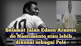 Legenda Sepak Bola Pele Meninggal Dunia Selamat Jalan Pele