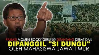 PANAS MOMEN ROCKY GERUNG DITANTANG DEBAT DAN DIPANGGIL SI DUNGU OLEH MAHASISWA JAWA TIMUR