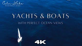 4K Yachts Sailing and Boats with Perfect Ocean Views & Relaxing Ambient Music