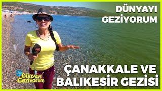 Dünyayı Geziyorum - Çanakkale ve Balıkesir  20 Eylül 2020