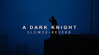 Hans Zimmer - A Dark Knight Slowed + Reverb