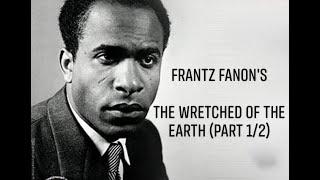 Frantz Fanons The Wretched of the Earth Part 12