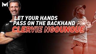 Let your Hands Pass on the Backhand  Clervie Ngounoue