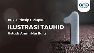 Ilustrasi Tauhid  Ustadz Ammi Nur Baits