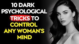 10 DARK PSYCHOLOGICAL TRICKS To Control Any Womans Mind - High Value Men - Stoic Life Lessons