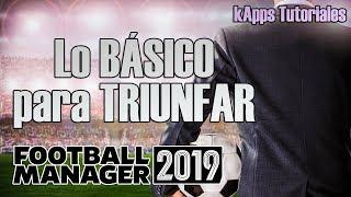 Lo BÁSICO para EMPEZAR a TRIUNFAR en FOOTBALL MANAGER 2019 FM en español