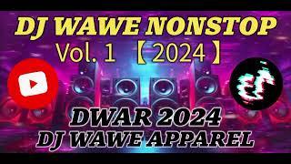 DJ WAWE NONSTOP VOL. ONE 2024  DWAR 2024 SOUNDCHECK  DJ WAWE APPAREL  BATTLEMIX SOUND CHECK