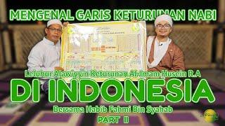 Mengenal Garis keturunan Nabi Muhammad SAW Dari Leluhur Al-Imam Husein R.A Di Indonesia  Part II