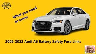 2006-2022 Audi A6 Battery Safety Fuse Links What You Need To Know ?