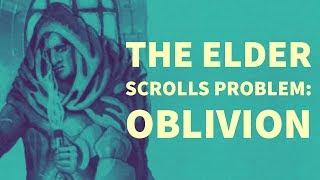 The Elder Scrolls Problem Oblivion