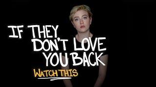 If They Dont Love You Back Watch This