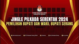 JINGLE PEMILIHAN BUPATI DAN WAKIL BUPATI SERANG TAHUN 2024