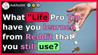 Life tips you NEED to know from Reddit - rAskReddit