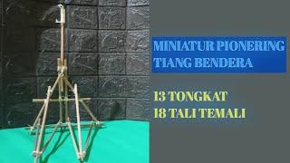 MINIATUR PIONERING TIANG BENDERA 13 TONGKAT