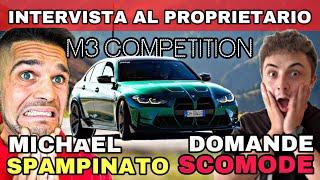 DOMANDE SCOMODE A MICHAEL SPAMPINATO sulla sua BMW M3 COMPETITION - INTERVISTA AL PROPRIETARIO