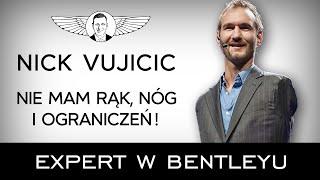 Jak dobrze żyć w świecie pełnym problemów? Nick Vujicic Expert w Bentleyu