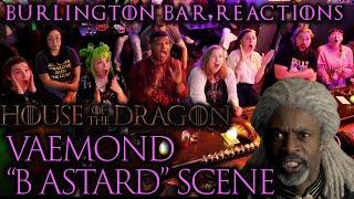 Vaemond BASTARD Scene REACTION  House of the Dragon S1x8 @ Burlington Bar