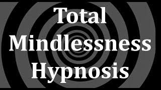 Total Mindlessness Hypnosis