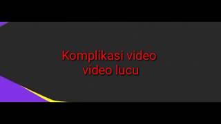 #Komplikasi video video lucu#topa andeskom