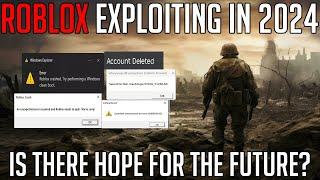 ROBLOX EXPLOITING IN 2024 - THE CURRENT SITUATION FULLY EXPLAINED - ROBLOX BANNING SYSTEM EXPLAINED