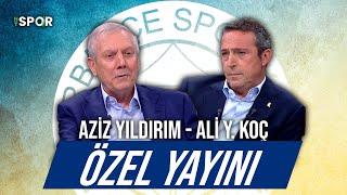 Aziz Yıldırım - Ali Koç Özel Yayını  Tarihi Buluşma