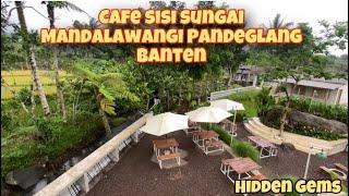 HIDDEN GEMS CAFE SISI SUNGAI MANDALAWANGI PANDEGLANG BANTEN