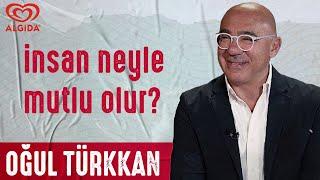 İnsan Neyle Mutlu Olur? - Oğul Türkkan  @Mirgun-Cabas