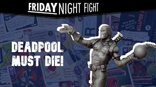 Friday Night Fight presents Deadpool Must Die