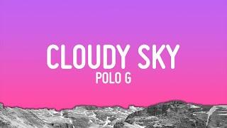 Polo G - Cloudy Sky Lyrics