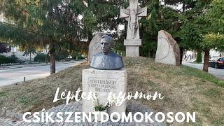 Lépten-nyomon Csíkszentdomokoson Márton Áron nyomában