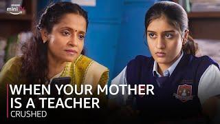 When Your Mother is a Teacher ft. Aadhya Anand  Crushed  Amazon miniTV