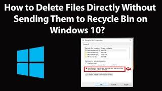 How to Delete Files Directly Without Sending Them to Recycle Bin on Windows 10?