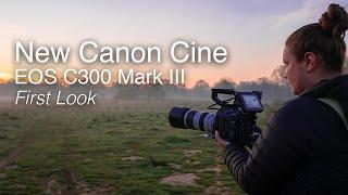 New Canon EOS C300 Mark III  First-look overview