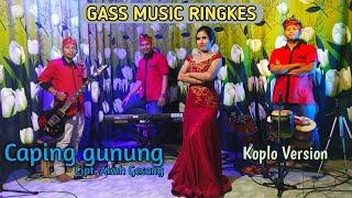 CAPING GUNUNG  Cover GASS MUSIC RINGKES  koplo version