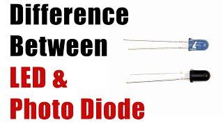 Difference Between LED & Photo Diode - Basic Electronics - Engineering