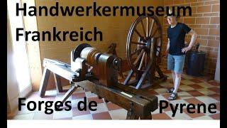 Handwerkermuseum  Forges de Pyrene in Frankreich Hammerschmiede mit Wasserkraft