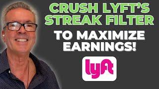 How To CRUSH Lyfts Streak Filter And MAX Earnings