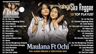 Maulana Ardiansyah Ft Ochi Alvira Full Album 2023 - Live Ska Reggae Terbaik & Terpopuler Saat Ini