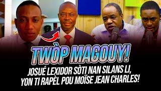 JOSUÉ LEXIDOR SOTI NAN SILANS LI YON TI RAPÈL POU MOÏSE JEAN CHARLES TWÒP MAGOUY