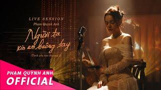 Phạm Quỳnh Anh  Người Ta Xin Em Buông Tay Tình Yêu Cao Thượng 2  Live Session