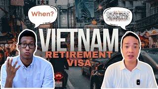 Foreigners NO LONGER need to wait for Vietnam Retirement Visa
