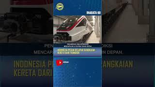 INDONESIA PESAN DELAPAN RANGKAIAN KERETA DARI TIONGKOK