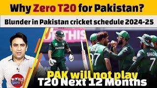 Why Zero T20 for Pakistan cricket team in season  Blunder in Pakistan cricket schedule 2024-25