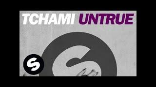 Tchami - Untrue Extended Mix