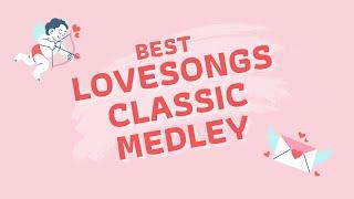 BEST CLASSIC LOVESONGS MEDLEY  A PERFECT NONSTOP PLAYLIST FOR YOU