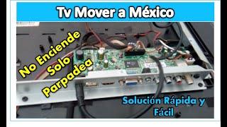 Tv Mover  a México No Prende Solo Parpadea Solución Para Varias TVS