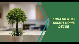 Transform Your Home with These 7 Green Eco-Friendly Smart Decor Ideas
